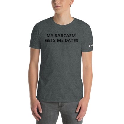 Ghost Print Sarcasm Gets Me Dates Short-Sleeve Unisex T-Shirt