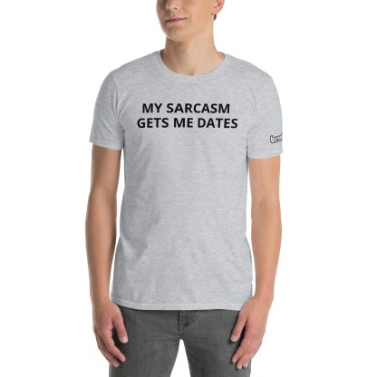 Ghost Print Sarcasm Gets Me Dates Short-Sleeve Unisex T-Shirt - Image 7